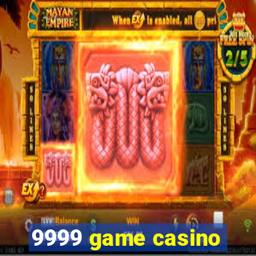 9999 game casino